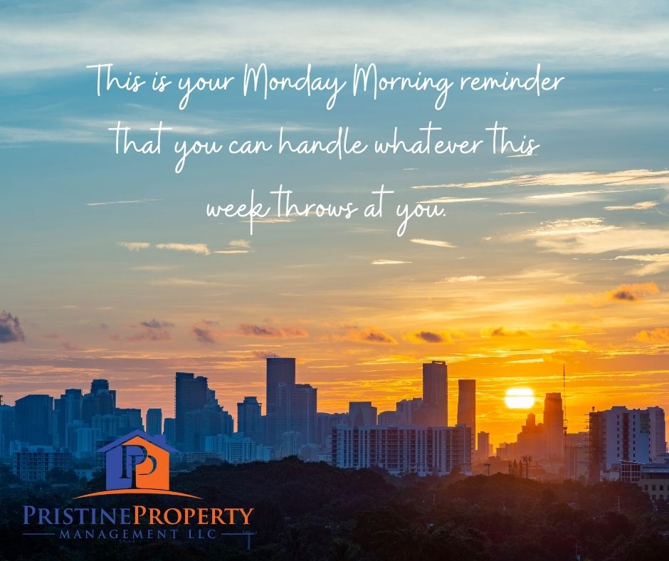 The team at Pristine Property Management wishes you a promising new start to this new week.